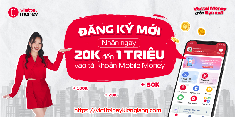 ViettelPay Kiên Giang tặng 1 triệu khi đăng ký tài khoản Viettel Money
